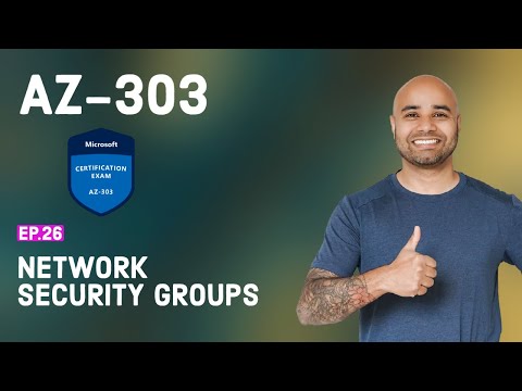 AZ-303 Exam EP 26: Network Security Groups (NSGs)
