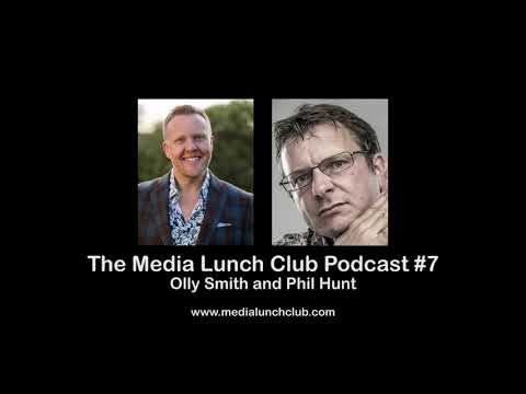The Media Lunch Club Podcast #7 - Olly Smith & Phil Hunt