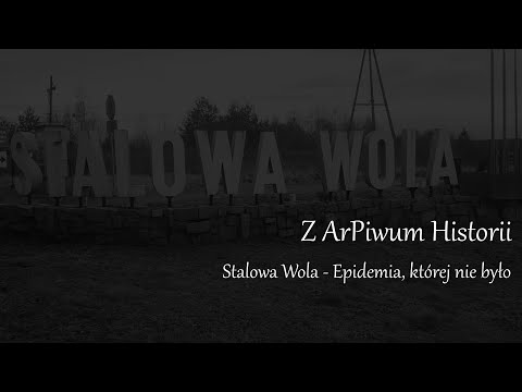 From ArPiwum Historii - Stalowa Wola - The Epidemic That Never Was (short version)