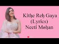 Kithe Reh Gaya Song Lyrics Neeti Mohan