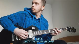 Bottles to the Ground (NOFX guitar cover)