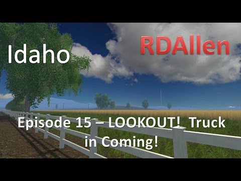 Farming Simulator 15 Idaho E15 - LOOKOUT - Incoming!