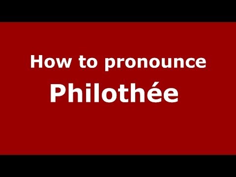How to pronounce Philothée  (French/France) - PronounceNames.com