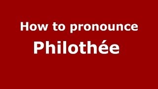 How to pronounce Philothée 
