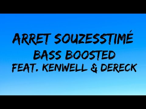 Arret souzesstimé (Bass boosted) - ft. Kenwell, Dereck, Tii Dams