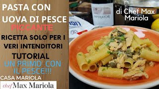 PASTA CON UOVA DI PESCE - la video ricetta di #CasaMariola