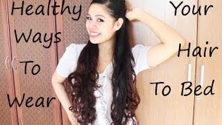 Healthy Ways On Wearing your Hair to Sleep to Avoid Tangles, Knots and Messy Hair Part 1