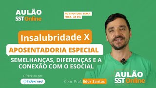 Aulão SST #145 - Insalubidade x Aposentadoria Especial: Semelhanças, Diferenças e Conexão c eSocial
