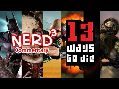 Nerd³'s Commentary. 13 Ways to Die - Batman Arkham City to ARMA II