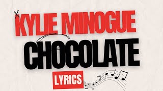 CHOCOLATE 🍫 | KYLIE MINOGUE | LYRICS