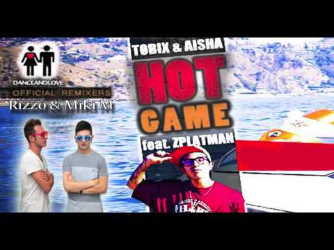 Tobix & Aisha feat. Zplatman - Hot Game (Rizzo & Miki M Remix)