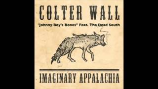 COLTER WALL - IMAGINARY APPALACHIA - Johny Boy&#39;s Bones FEAT. The Dead South
