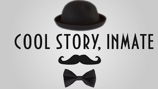 Cool story, inmate