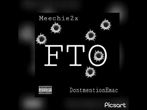 DontmentionEmac (FTO) ft Meechie2x