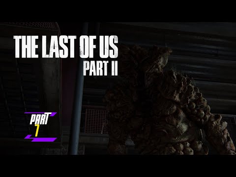 The Last of Us Part II - Part 7 Gameplay Walkthrough