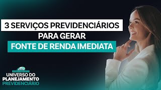 3 serviços previdenciários para gerar fonte de renda imediata
