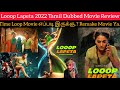 Looop Lapeta 2022 New Tamil Dubbed Movie Review by Critics Mohan | Netflix | Tapsee Pannu | TimeLoop