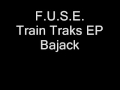 F.U.S.E. Train Tracs Bajack