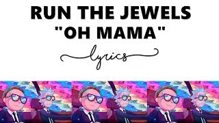 RUN THE JEWELS - Oh Mama |LYRICS|