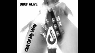 Drop Alive - Out Of My Way