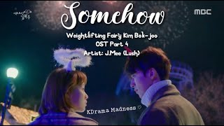 [MV+LYRICS] WEIGHTLIFTING FAIRY | OST Part 4: Somehow (왠지 요즘) - J. Mee ♡