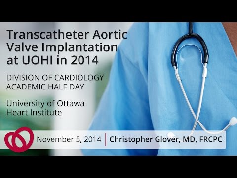 TAVI: Transcatheter Aortic Valve Implamentation Presentation - Christopher Glover, MD
