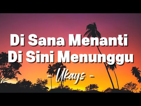 Ukays - Di Sana Menanti Di Sini Menunggu [ Lagu Lirik ]