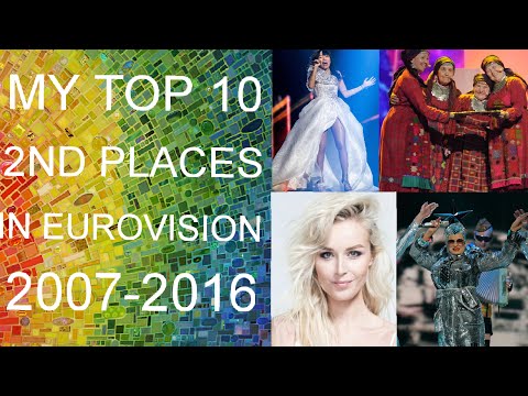 MY TOP 10 OF 2ND PLACES IN EUROVISION 2007-2016