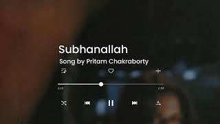 Subhanallah by Pritam Chakraborty new  2021 feel song WhatsApp status