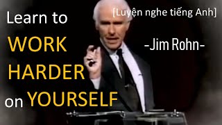 [Luyện nghe tiếng Anh] Learn to Work Harder on Yourself - Jim Rohn [Eng Sub]