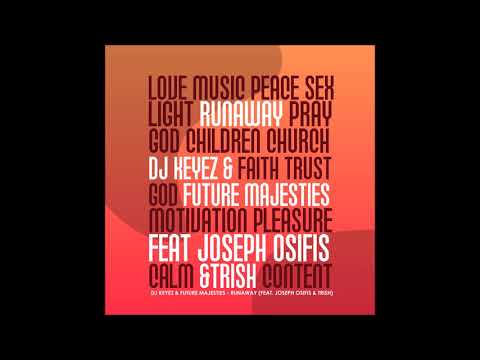 DJ Keyez & Future Majesties   Runaway feat.  Joseph Osifis & Trish