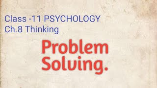 Problem Solving Class 11 PSYCHOLOGY Chapter 8 Thinking
