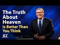 The Truth About Heaven Is Better Than You Think Beyond Today