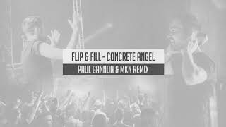 Flip &amp; Fill - Concrete Angel (Paul Gannon &amp; MKN Remix)