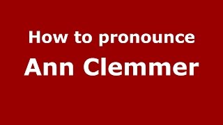 How to pronounce Ann Clemmer