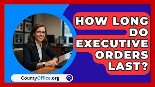 Download lagu How Long Do Executive Orders Last? - CountyOffice.org mp3