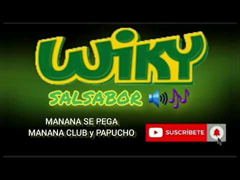 MANANA SE PEGA - MANANA CLUB y PAPUCHO...WIKY SALSABOR 🔊🎶