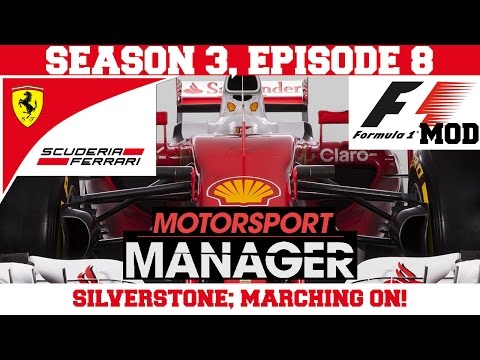 Ferrari S03E08: SILVERSTONE; MARCHING ON! - F1 Mod for Motorsport Manager