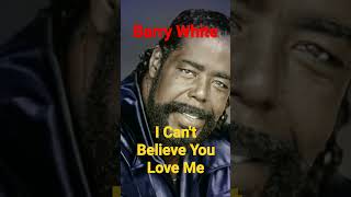 I Can't Believe You Love Me, Barry White #music #soul #oldies