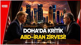 ABD ve İran Doha’da Dolaylı Müzakere Yürüttü