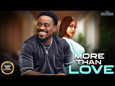 More Than Love ( TOO SWEET ANNAN UCHE MONTANA )  || 2025 Nigerian Nollywood Movies