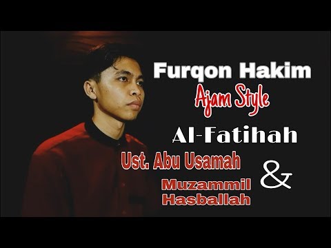 SURAH AL-FATIHAH Maqam Ajam/Jiharkah (Irama Muzammil & Ust Abu Usamah) - Furqon Hakim
