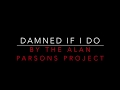 THE ALAN PARSONS PROJECT - DAMNED IF I DO (1979) LYRICS