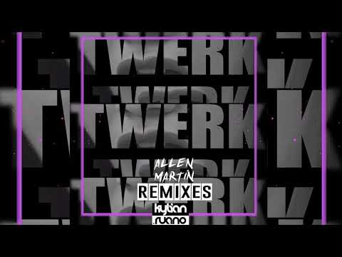 Kylian Ruano - TWERK (Allen Martin Remix)