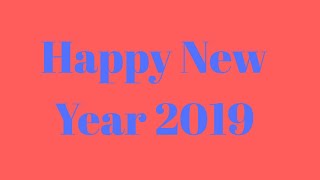 Happy New Year In Advance 2019 / Happy New Year 2019 / Wish You Happy New Year 2019 / 2019/ New Year