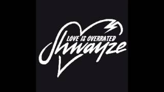 Shwayze - Love Is Overrated
