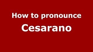 How to pronounce Cesarano