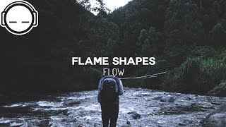 Flame Shapes - Flow [atmospheric chill]