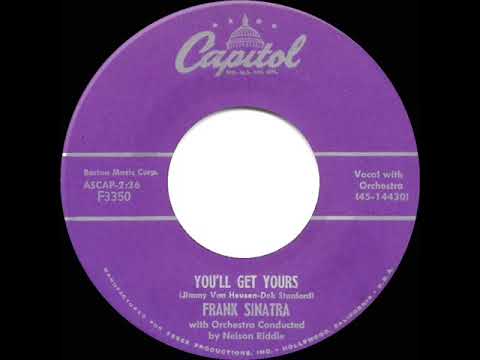 1956 Frank Sinatra - You’ll Get Yours