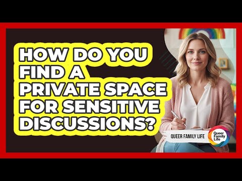 How Do You Find A Private Space For Sensitive Discussions?